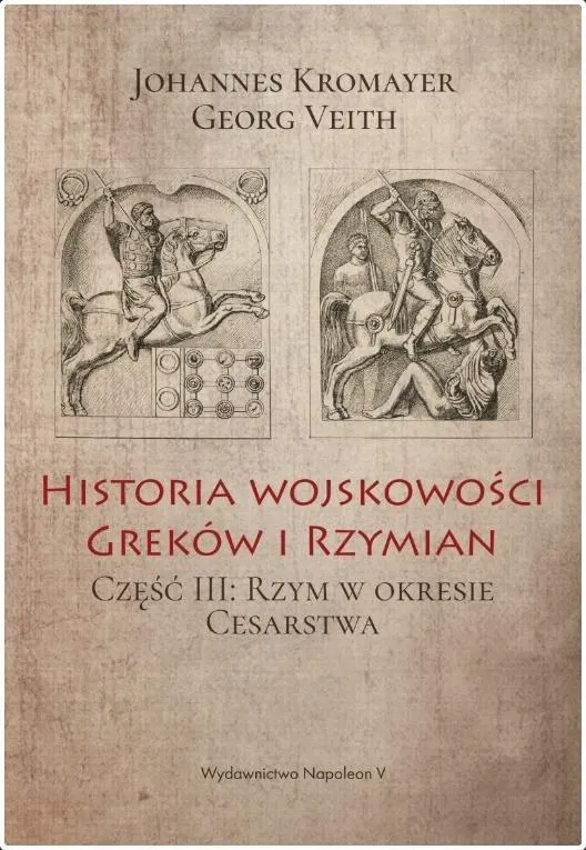 Historia wojskowości Greków i Rzymian. Część III: Rzym w okresie Cesarstwa
