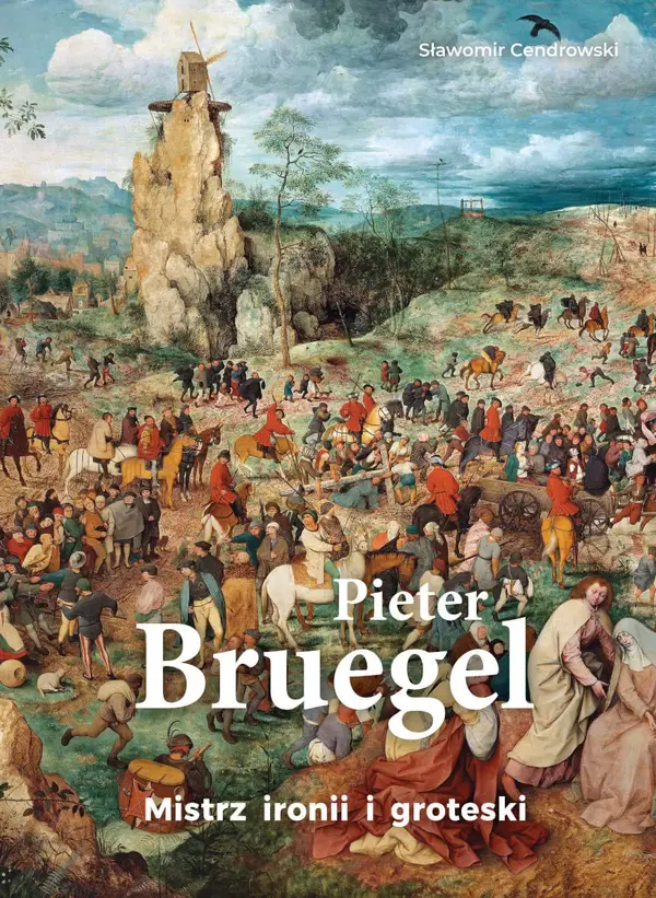 Pieter Bruegel. Mistrz ironii i groteski