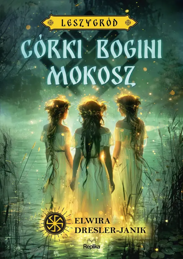 Córki bogini Mokosz. Leszygród. Tom 1 (barwione brzegi)