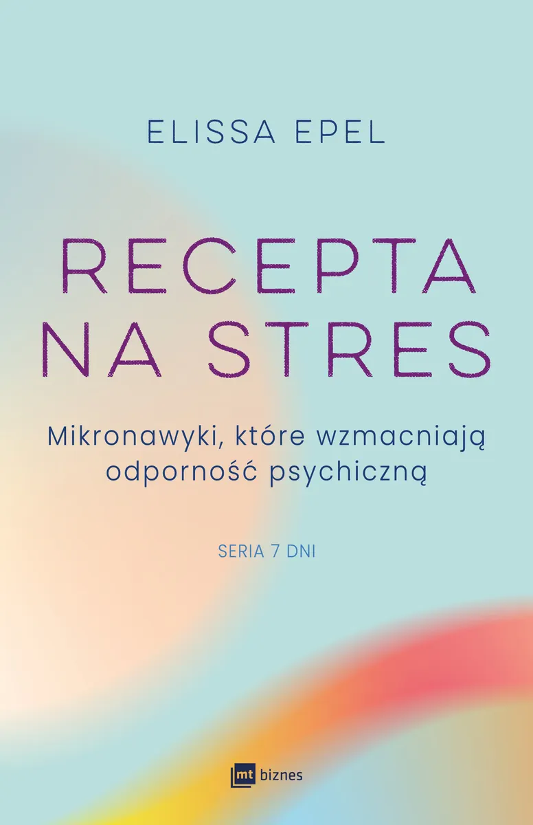 Recepta na stres. Mikronawyki, które wzmacniają odporność psychiczną