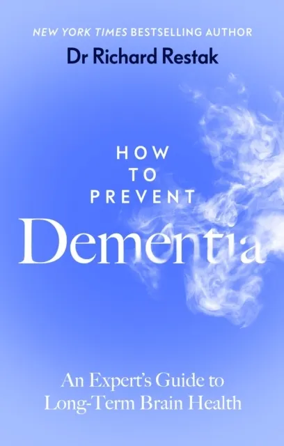 How to Prevent Dementia: An Expert's Guide to Long-Term Brain Health