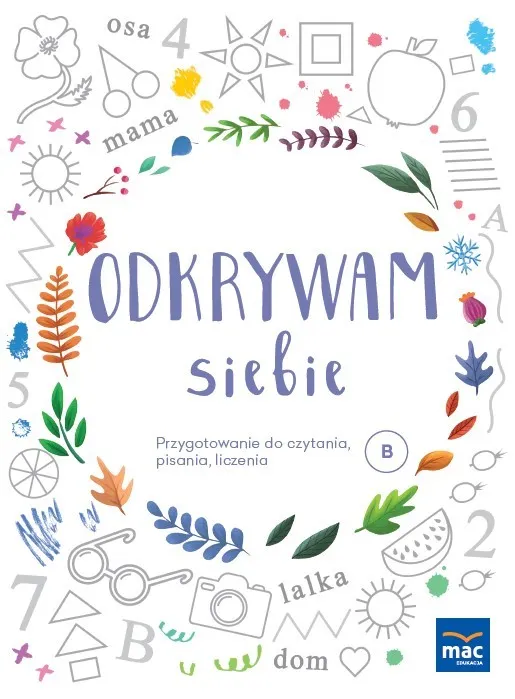 Odkrywam siebie. Złota kolekcja. Pięciolatki Przygotowanie do czytania, pisania i liczenia. Poziom B