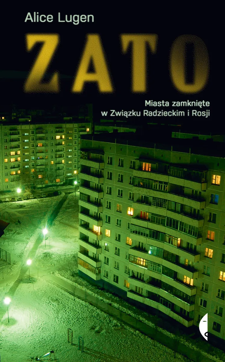 ZATO. Miasta zamknięte w Związku Radzieckim i Rosji