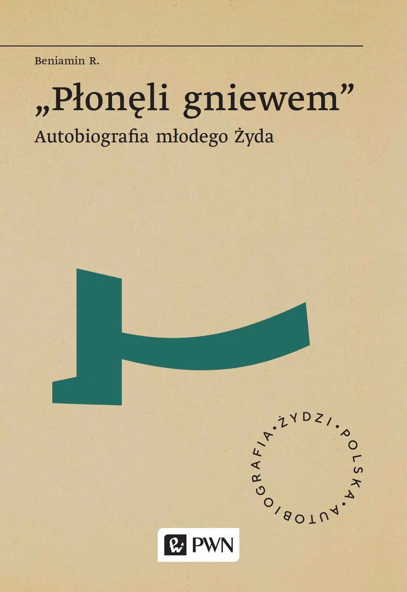 „Płonęli gniewem”. Autobiografia młodego Żyda