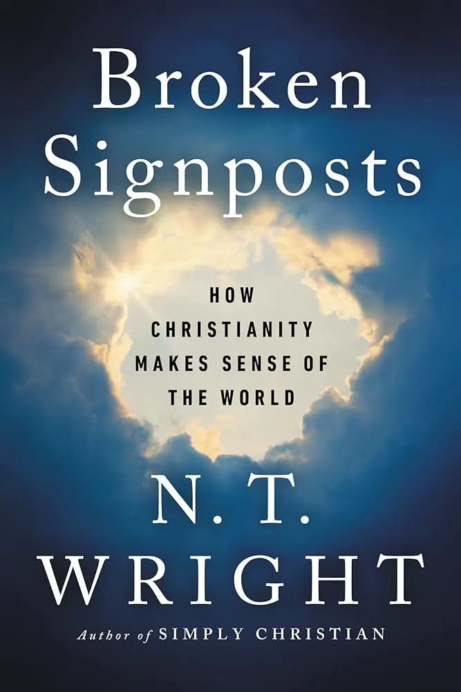 Broken Signposts How Christianity Makes Sense of the World