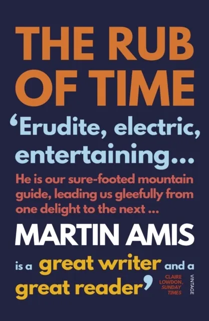 The Rub of Time. Bellow, Nabokov, Hitchens, Travolta, Trump. Essays and Reportage, 1994-2016