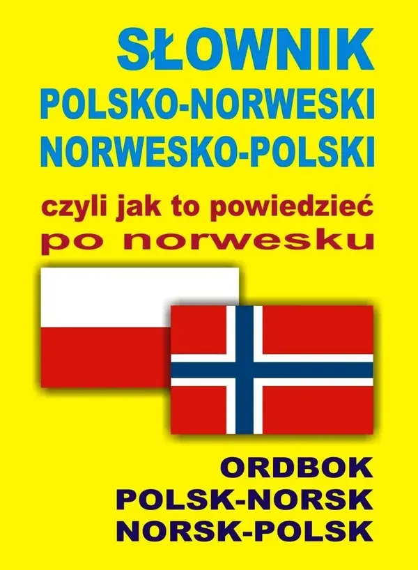 Słownik polsko-norweski, norwesko-polski, czyli jak to powiedzieć po norwesku