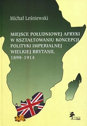 Miejsce Południowej Afryki w kształtowaniu koncepcji polityki Imperialnej Wielkiej Brytanii
