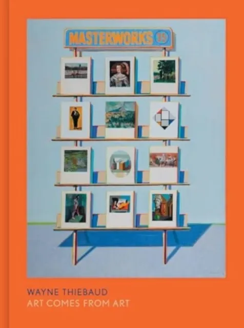 Wayne Thiebaud: Art Comes from Art
