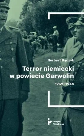 TERROR W POWIECIE GARWOLIN 1939-1944