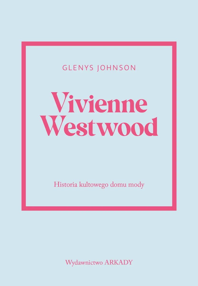Vivienne Westwood. Historia kultowego domu mody