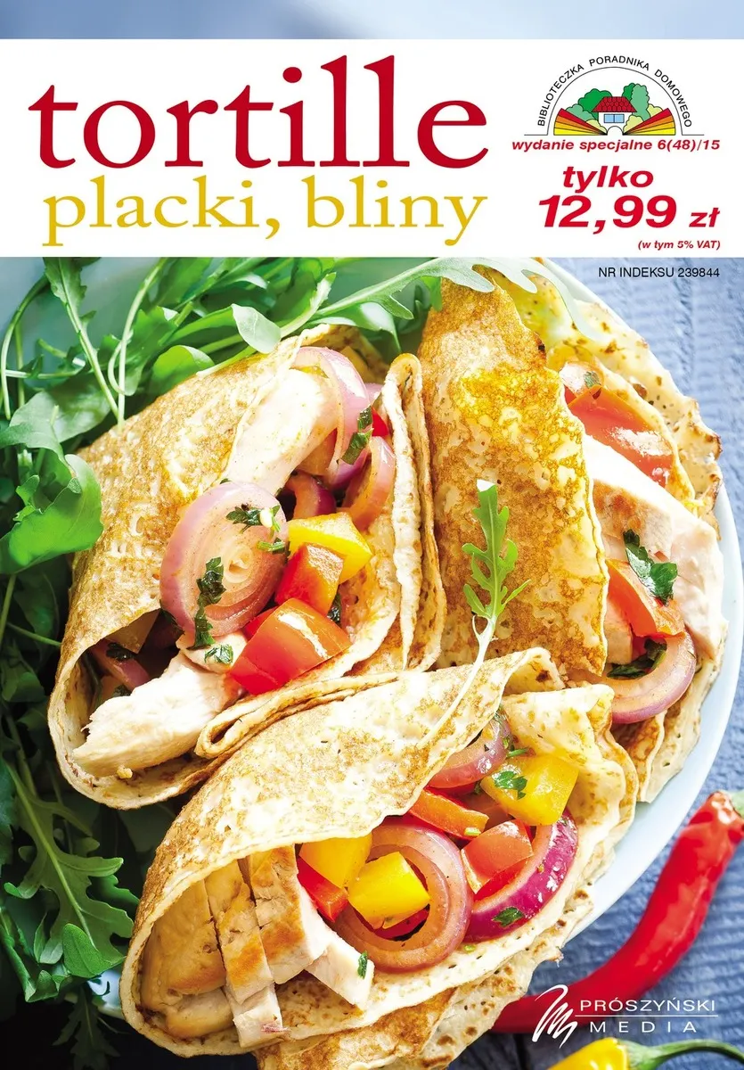 Biblioteczka Poradnika Domowego. Tortille, placki, bliny (wyd. spec. 06/2015)