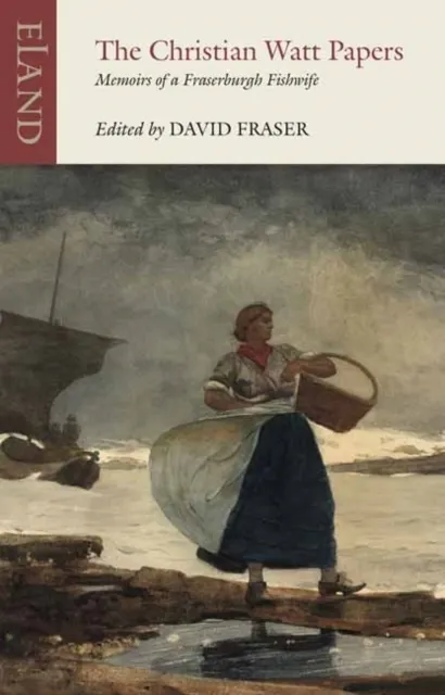 The Christian Watt Papers: Memoirs of a Fraserburgh Fishwife