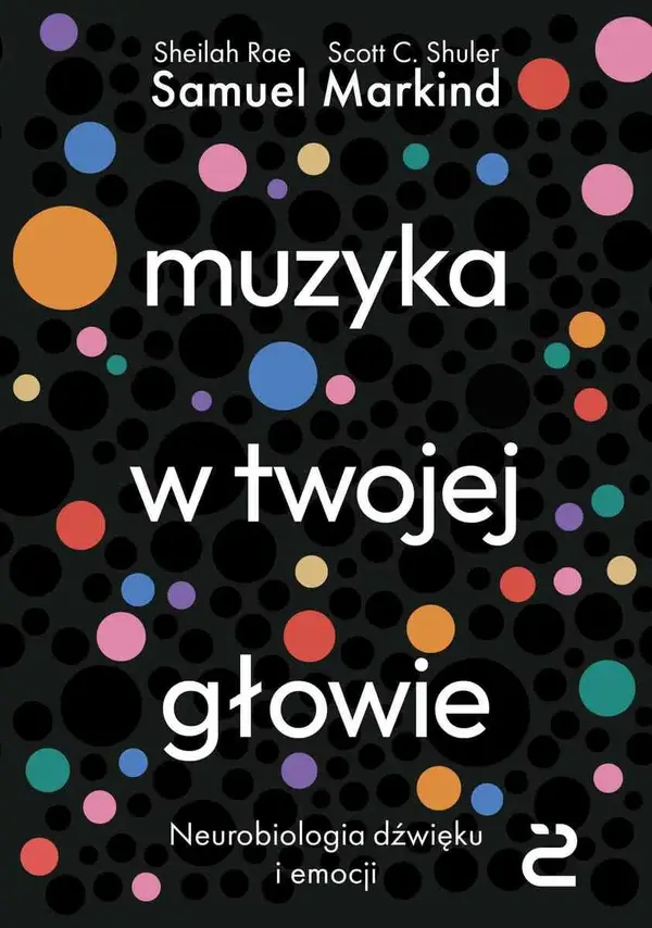 Muzyka w twojej głowie. Neurobiologia dźwięku i emocji