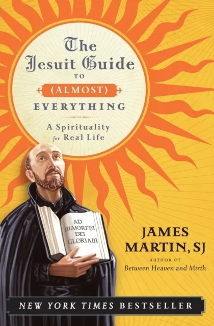 The Jesuit Guide to Everything: A Spirituality for Real Life