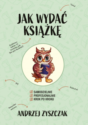 Jak wydać książkę. Samodzielnie, profesjonalnie, krok po kroku