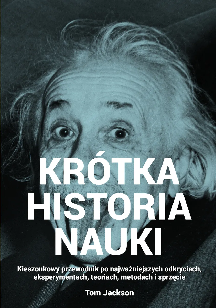 Krótka historia nauki. Kieszonkowy przewodnik po najważniejszych odkryciach