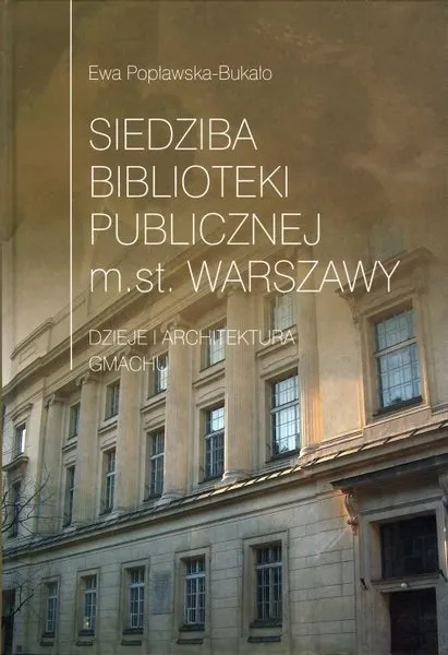 Siedziba Biblioteki Publicznej m.st. Warszawy. Dzieje i architektura gmachu