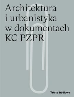 Architektura i urbanistyka w dokumentach KC PZPR