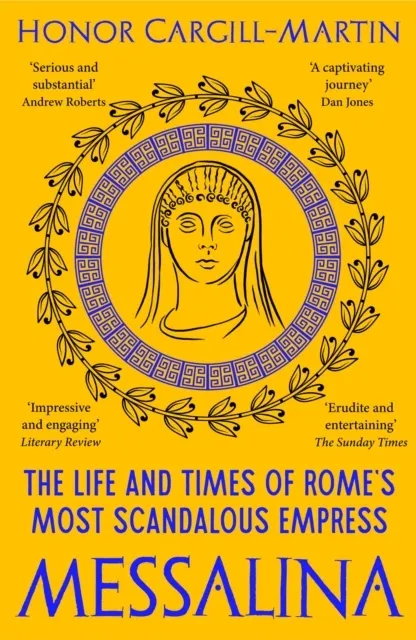 Messalina: The Life and Times of Rome’s Most Scandalous Empress
