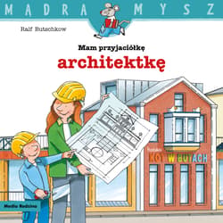 Mam przyjaciółkę architektkę