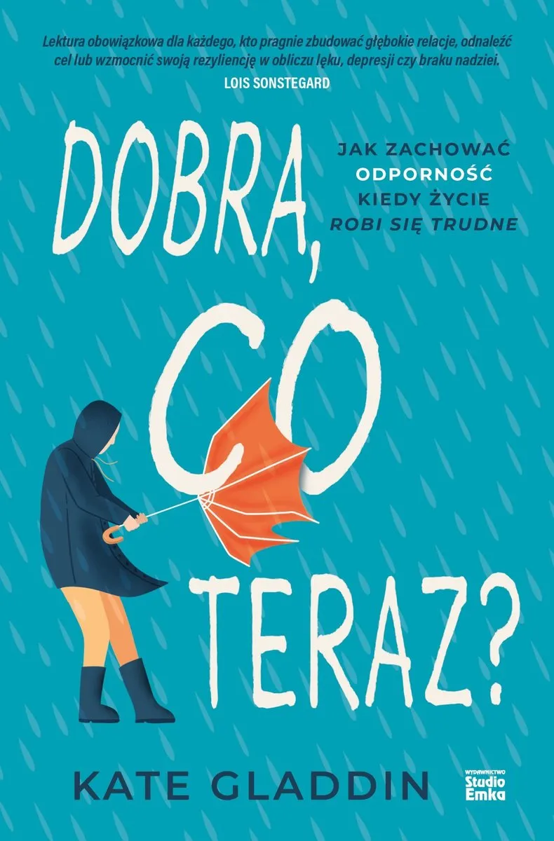Dobra, co teraz? Jak zachować odporność, kiedy życie robi się trudne