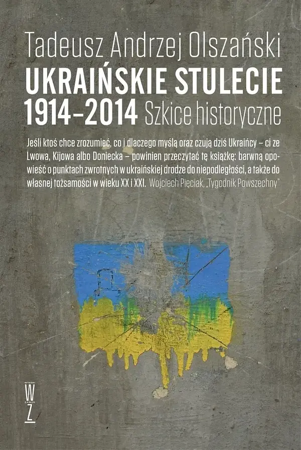 Ukraińskie stulecie 1914-2014. Szkice historyczne