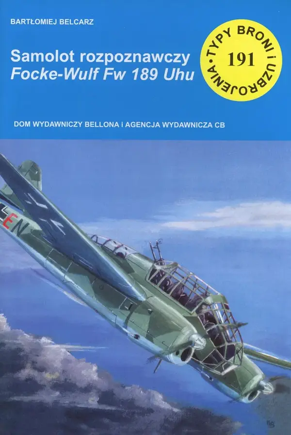 Samolot rozpoznawczy Focke-Wult Fw 189 Uhu. Seria Typy Broni i Uzbrojenia. Zeszyt 191