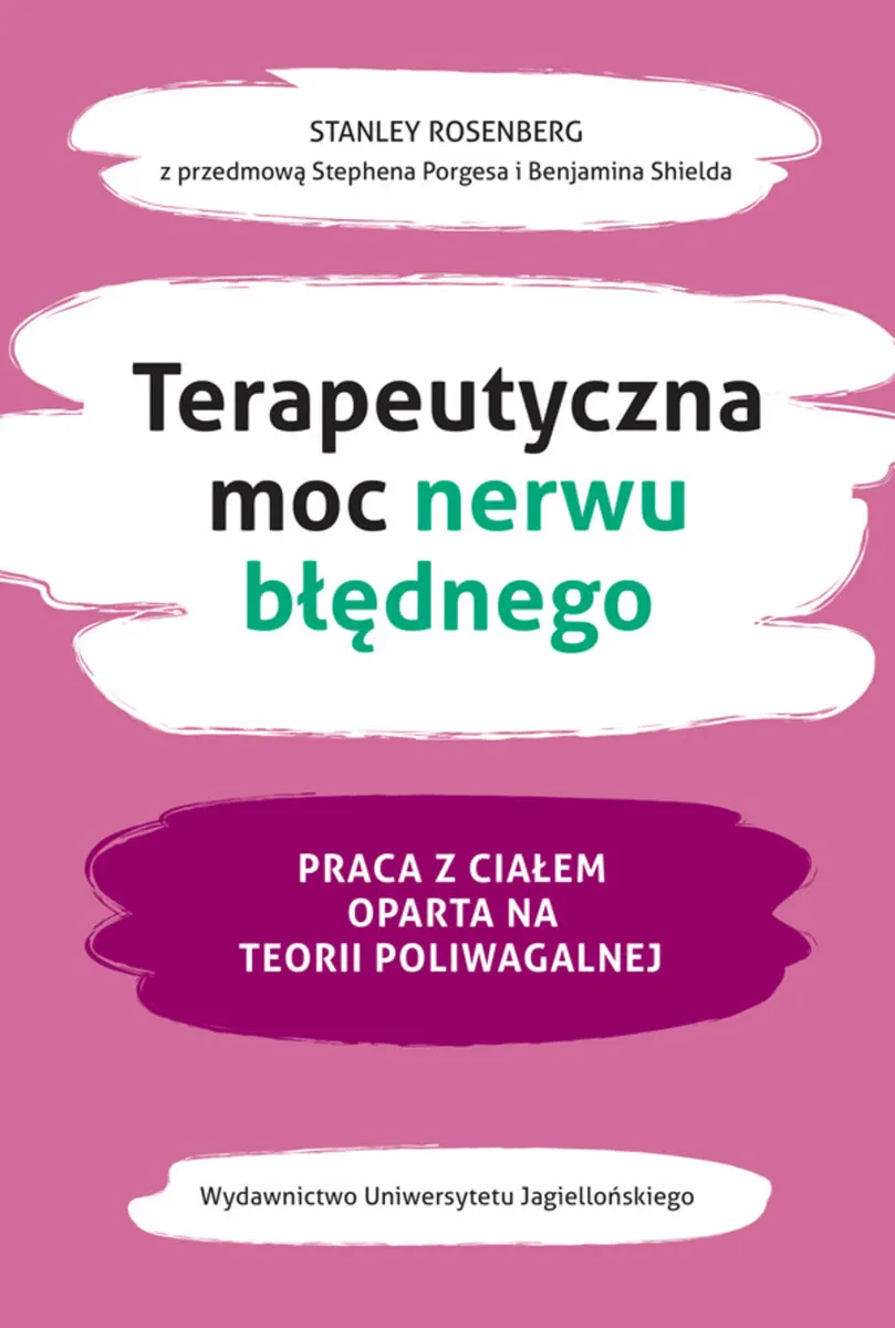 Terapeutyczna moc nerwu błędnego. Praca z ciałem oparta na teorii poliwagalnej