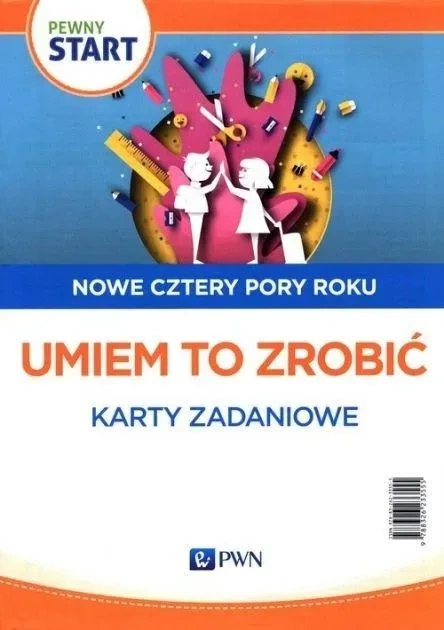 Pewny start. Nowe cztery pory roku. Umiem to zrobić. Karty zadaniowe