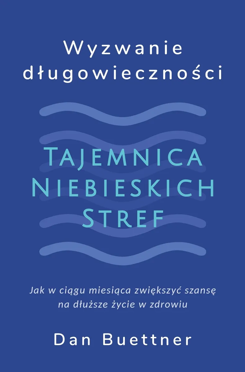 Wyzwanie długowieczności. Tajemnica Niebieskich Stref