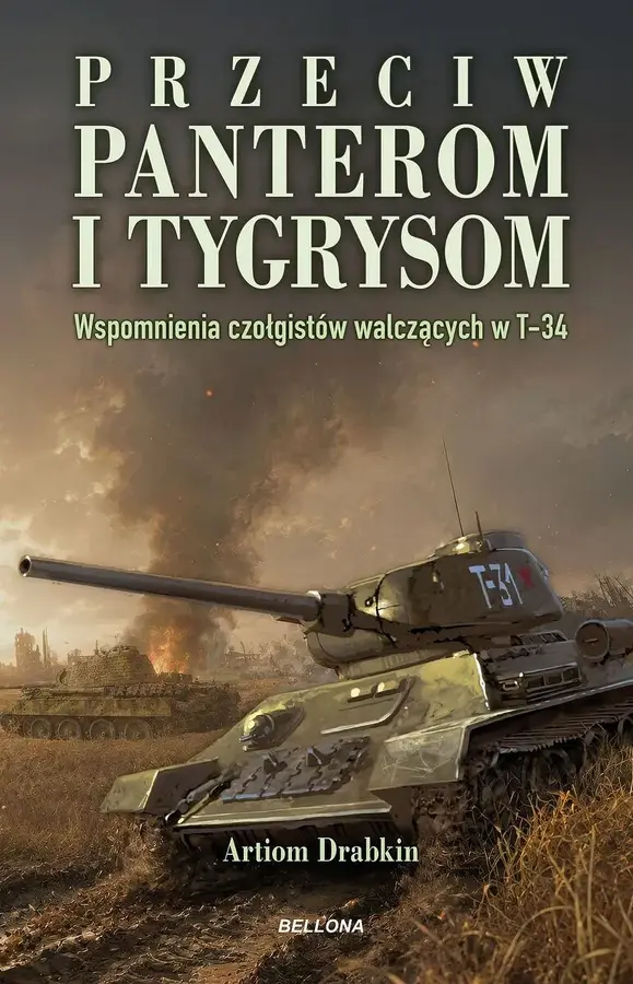 Przeciw Panterom i Tygrysom. Wspomnienia czołgistów walczących w T-34