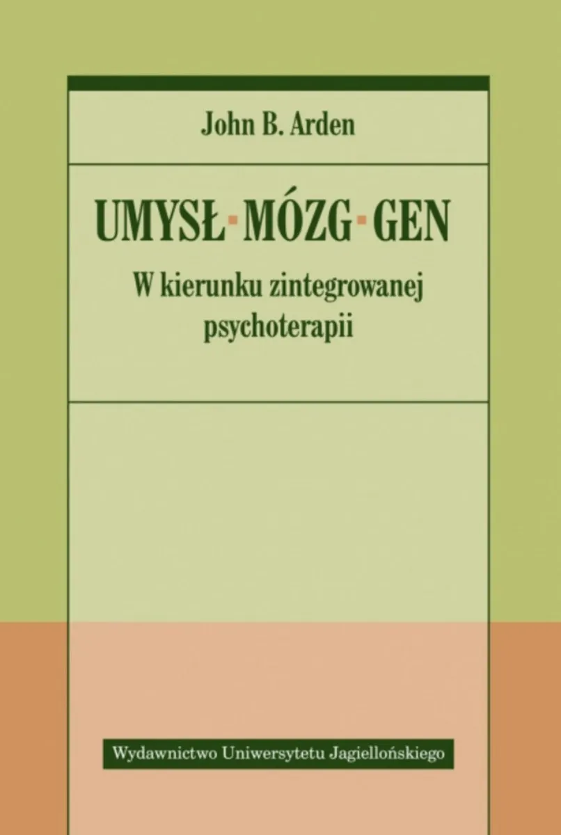 Umysł – mózg – gen. W kierunku zintegrowanej psychoterapii