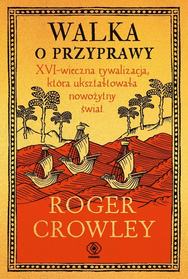 Walka o przyprawy. XVI-wieczna rywalizacja, która ukształtowała nowożytny świat