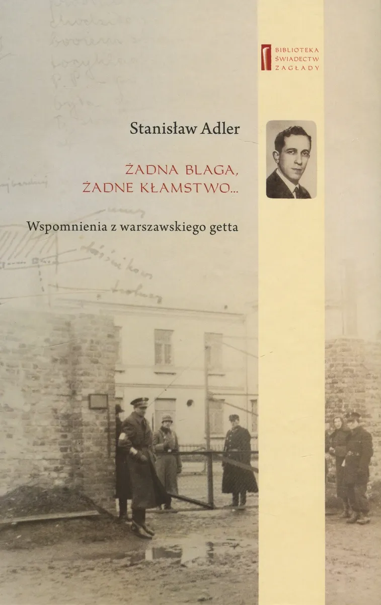 Żadna blaga, żadne kłamstwo. Wspomnienia z warszawskiego getta