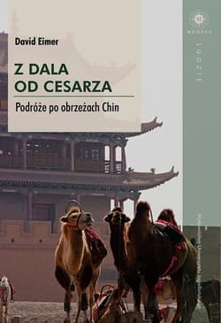 Z dala od cesarza. Podróże po obrzeżach Chin