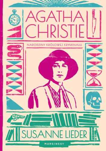 Agatha Christie. Narodziny królowej kryminału