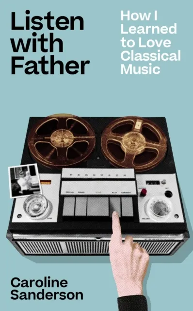 Listen with Father: How I Learned to Love Classical Music