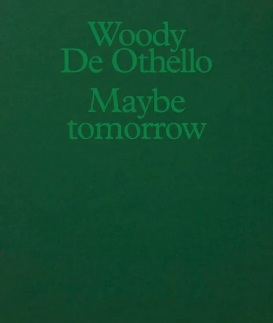Woody De Othello: Maybe Tomorrow