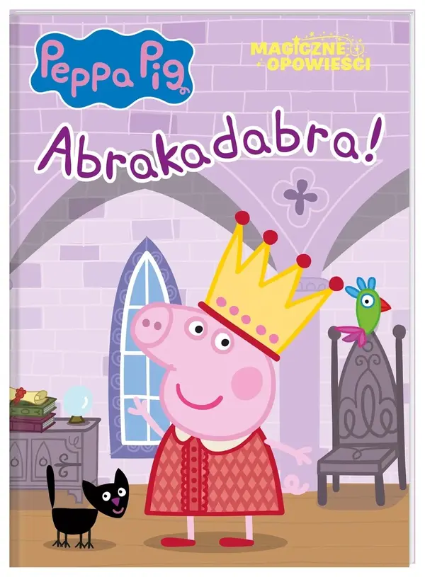 Peppa Pig. Peppa Pig. Magiczne opowieści. Abrakadabra