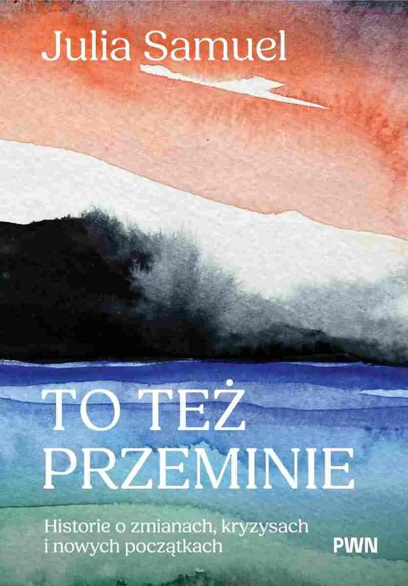 To też przeminie. Historie o zmianach, kryzysach i nowych początkach