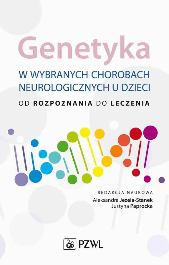 Genetyka w wybranych chorobach neurologicznych u dzieci. od rozpoznania do leczenia