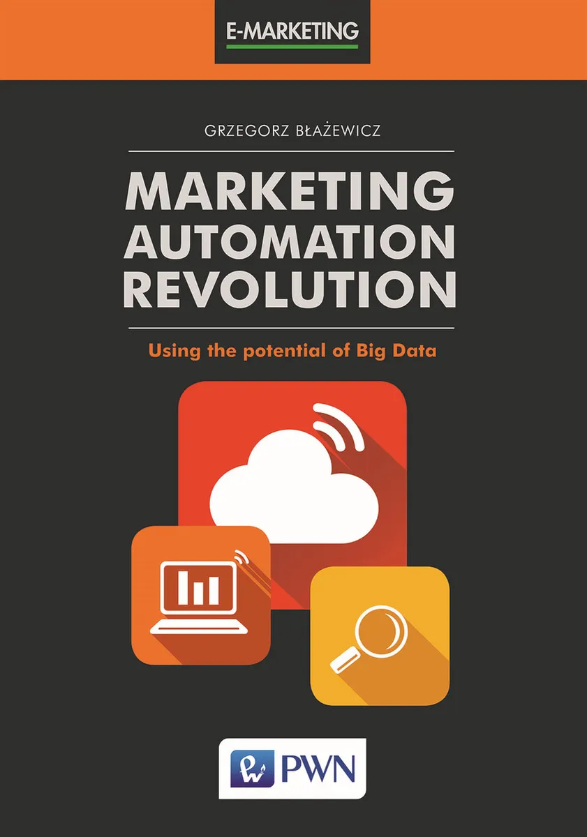 Marketing, Automation, Revolution. Using the potential of Big Data